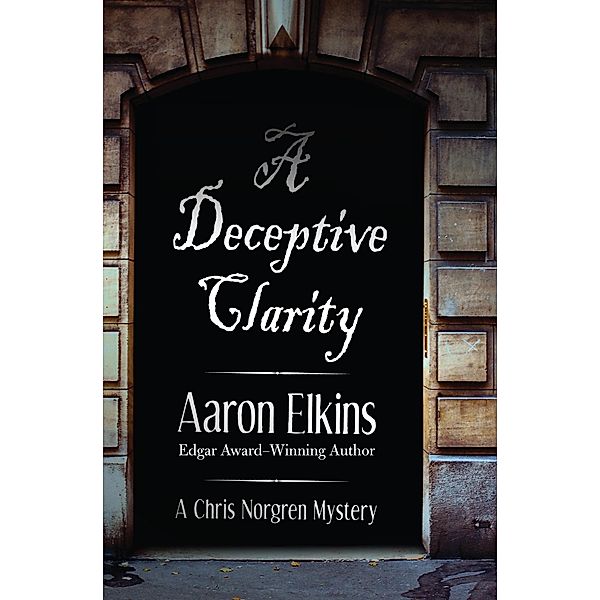 A Deceptive Clarity / The Chris Norgren Mysteries, Aaron Elkins