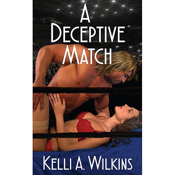 A Deceptive Match, Kelli A. Wilkins