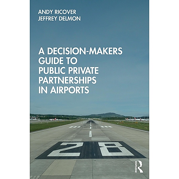 A Decision-Makers Guide to Public Private Partnerships in Airports, Andy Ricover, Jeffrey Delmon