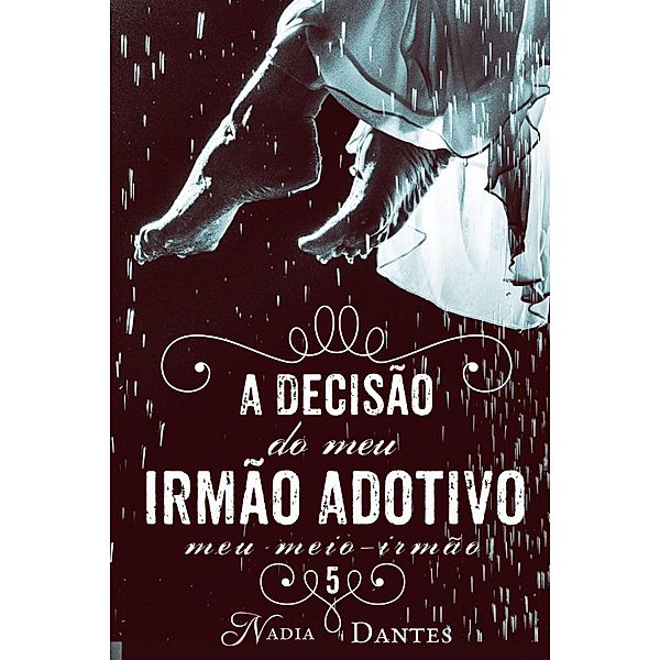 A Decisão do Meu Irmão Adotivo (Meu Meio-Irmão #5), Nadia Dantes