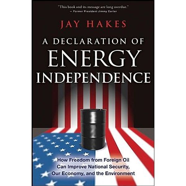 A Declaration of Energy Independence, Jay Hakes