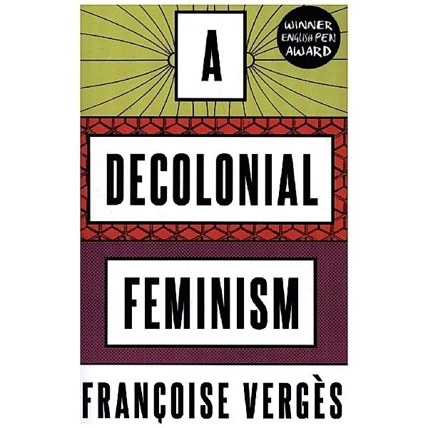 A Decolonial Feminism, Francoise Verges, Ashley J. Bohrer