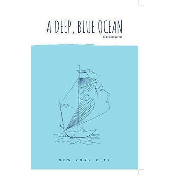 A DEEP, BLUE OCEAN, Shajeel Dzyner