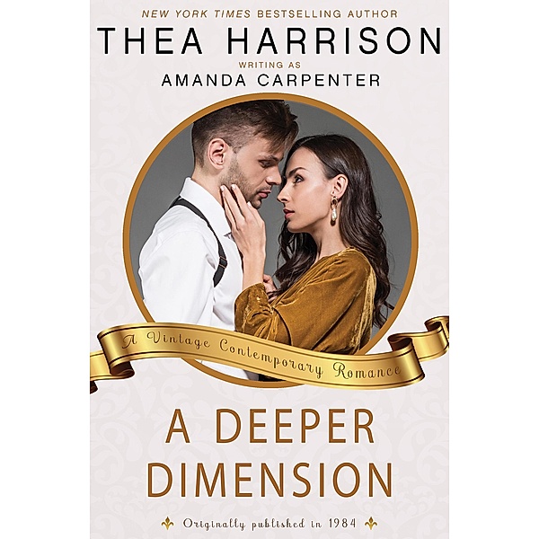 A Deeper Dimension (Vintage Contemporary Romance, #1) / Vintage Contemporary Romance, Thea Harrison
