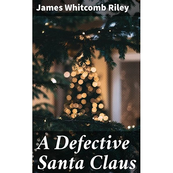 A Defective Santa Claus, James Whitcomb Riley