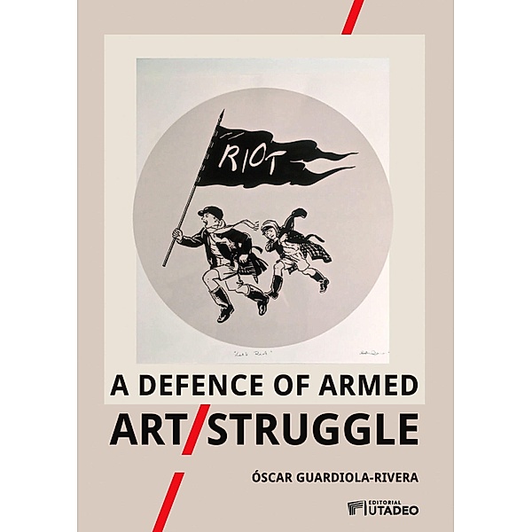 A defence of armed Art/Struggle, Óscar Guardiola-Rivera