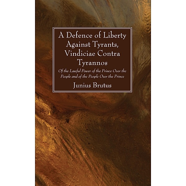A Defence of Liberty Against Tyrants, Vindiciae Contra Tyrannos, Junius Brutus