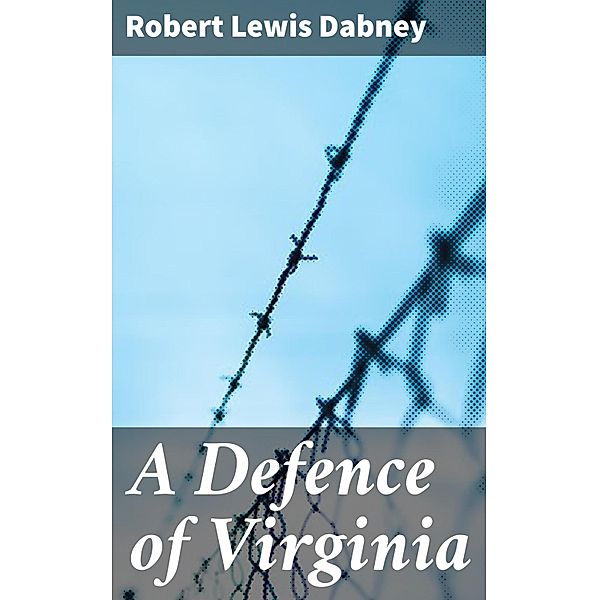 A Defence of Virginia, Robert Lewis Dabney