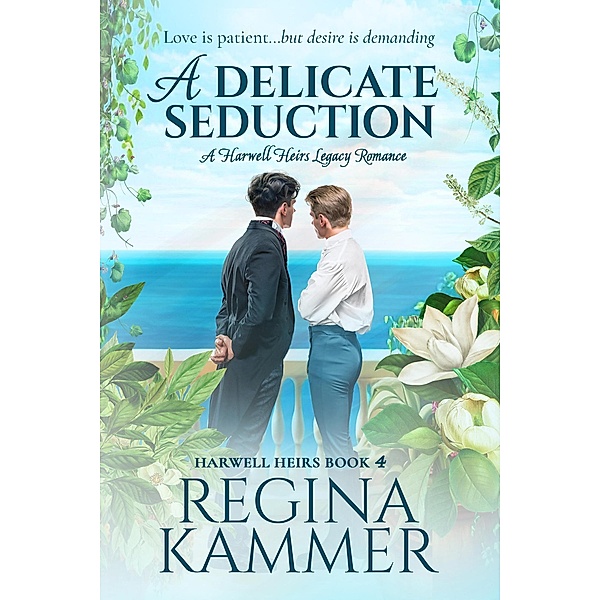 A Delicate Seduction: A Harwell Heirs Legacy Romance / Harwell Heirs, Regina Kammer