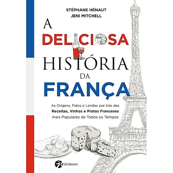 A deliciosa história da França (resumo), Stéphane Hénaut, Jeni]EDITED_BY_PERSON Mitchell