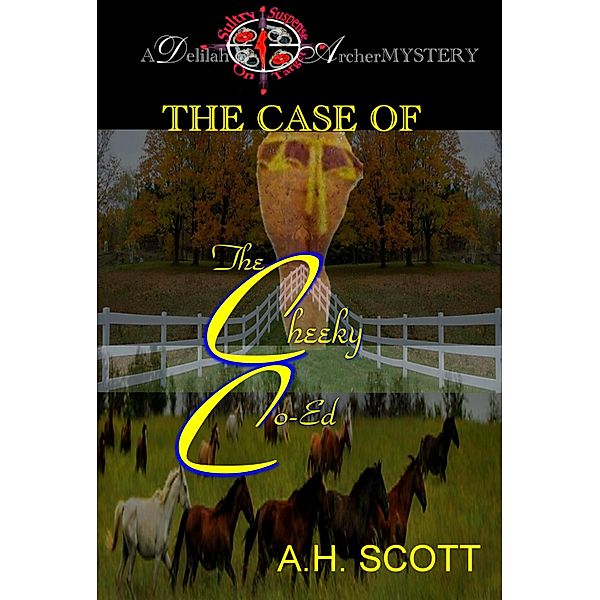 A Delilah Archer Mystery: The Case Of The Cheeky Co-Ed, A.H. Scott