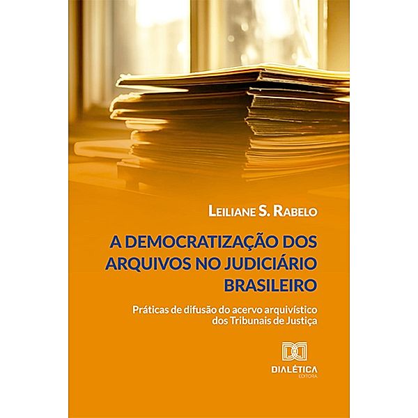 A democratização dos arquivos no judiciário brasileiro, Leiliane S. Rabelo