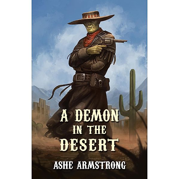 A Demon in the Desert (Grimluk, Demon Hunter, #1) / Grimluk, Demon Hunter, Ashe Armstrong