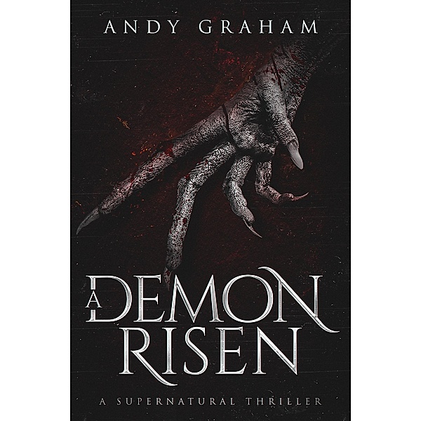 A Demon Risen: A Supernatural Thriller (The Risen World, #3) / The Risen World, Andy Graham