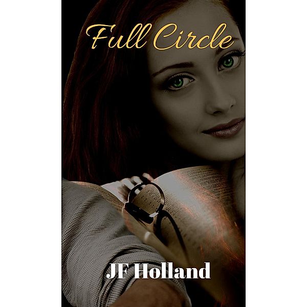 A Dennison Property Story Series: Full Circle (A Dennison Property Story Series, #4), Jf Holland