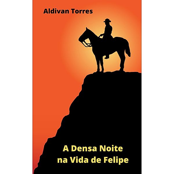 A Densa Noite na Vida de Felipe, Aldivan Torres