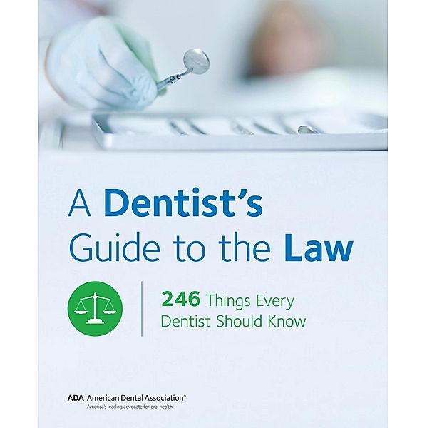 A Dentist's Guide to the Law, American Dental Association