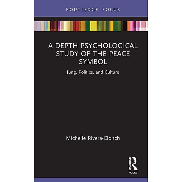 A Depth Psychological Study of the Peace Symbol, Michelle Rivera-Clonch