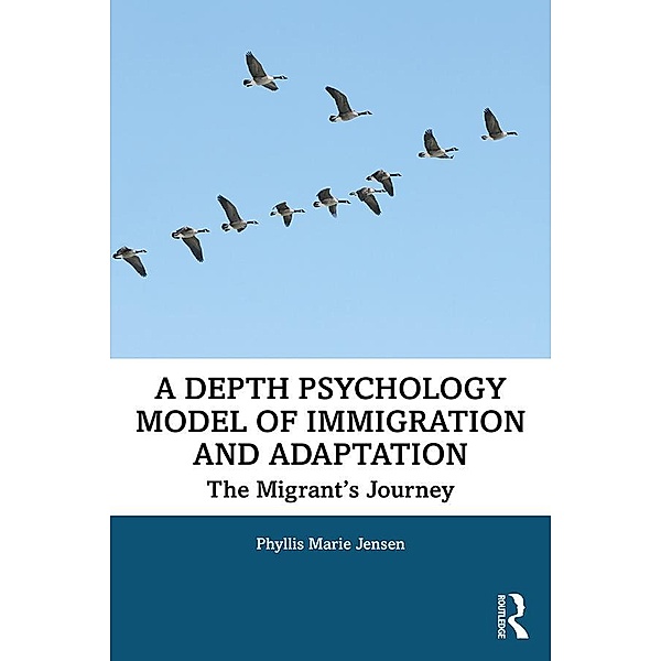A Depth Psychology Model of Immigration and Adaptation, Phyllis Marie Jensen