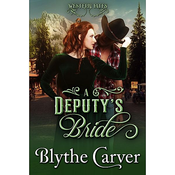 A Deputy's Bride (Western Fates, #3) / Western Fates, Blythe Carver