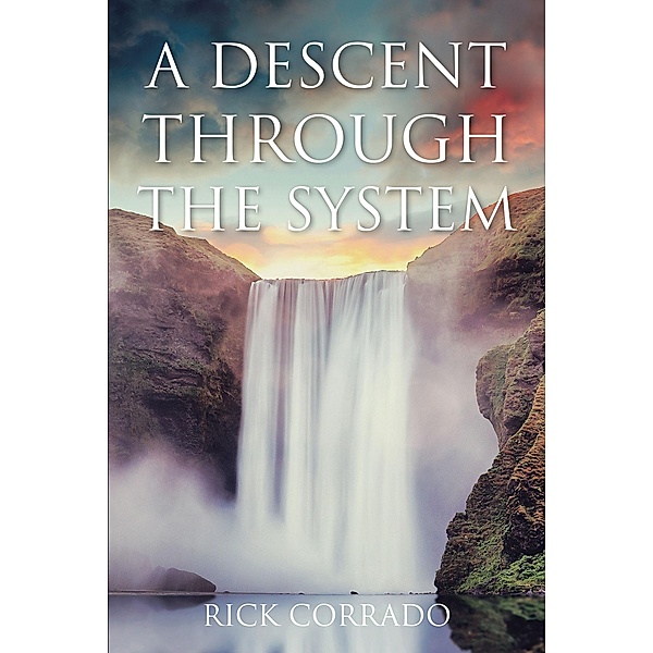 A Descent Through the System, Rick Corrado