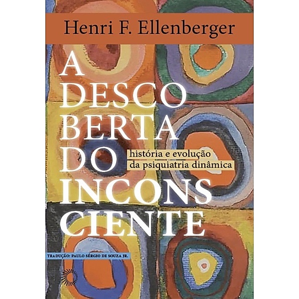 A descoberta do inconsciente / Perspectivas, Henri F. Ellenberger