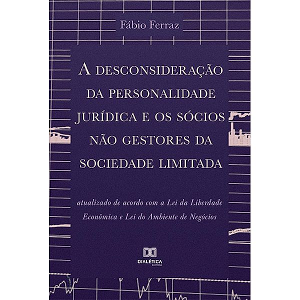 A desconsideração da personalidade jurídica e os sócios não gestores da sociedade limitada, Fabio Ferraz