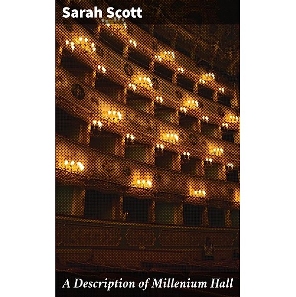 A Description of Millenium Hall, Sarah Scott