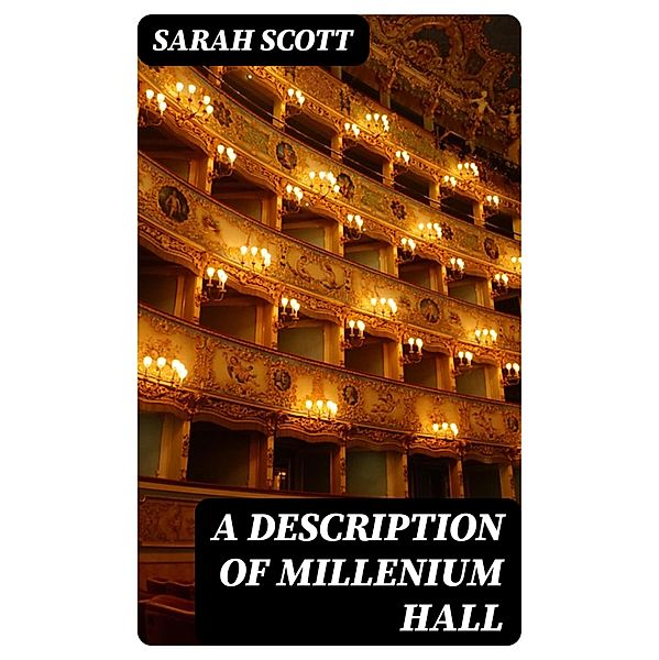 A Description of Millenium Hall, Sarah Scott