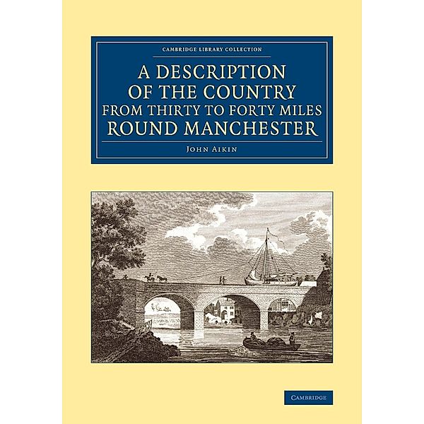 A Description of the Country from Thirty to Forty Miles Round Manchester, John Aikin