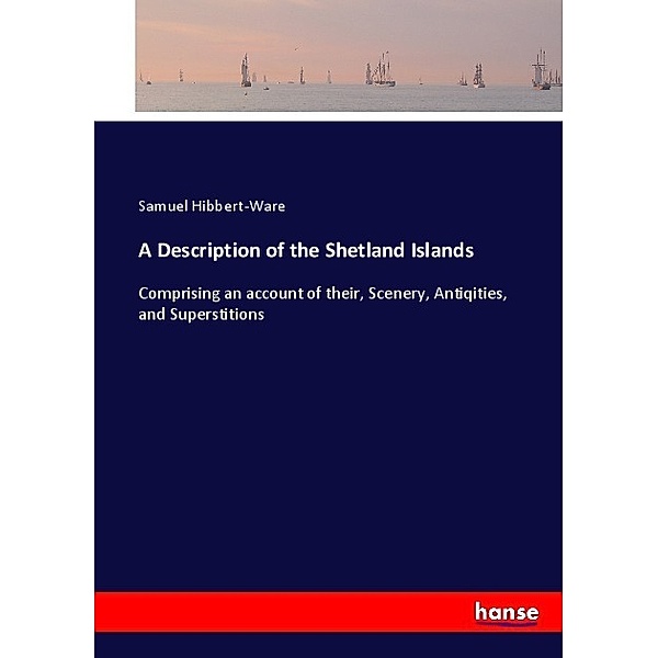 A Description of the Shetland Islands, Samuel Hibbert-Ware