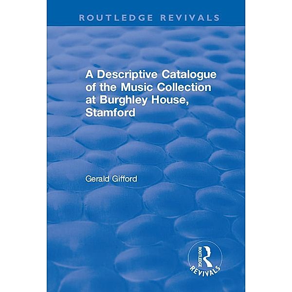 A Descriptive Catalogue of the Music Collection at Burghley House, Stamford, Gerald Gifford