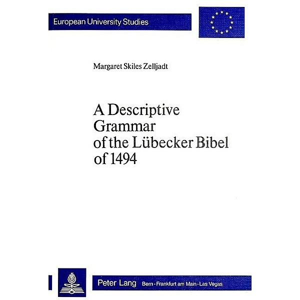 A Descriptive Grammar of the Lübecker Bible of 1494, Margaret Skilles Zelljadt