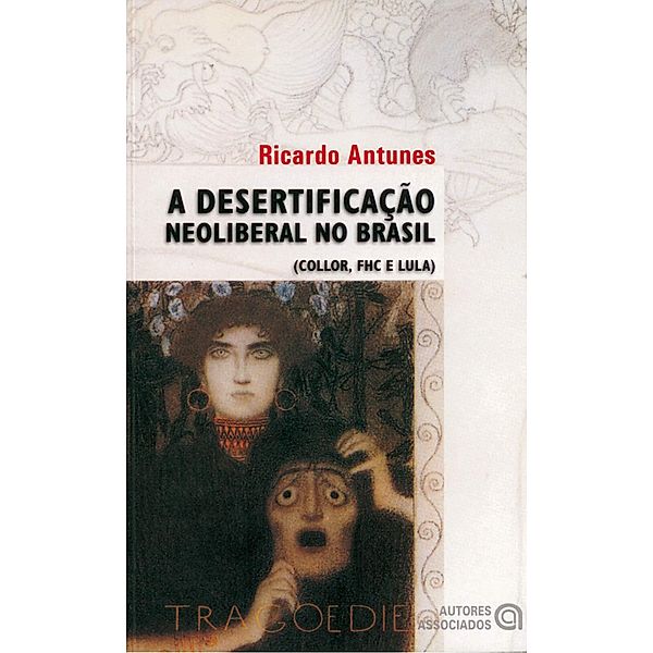 A desertificação neoliberal no Brasil, Ricardo Antunes