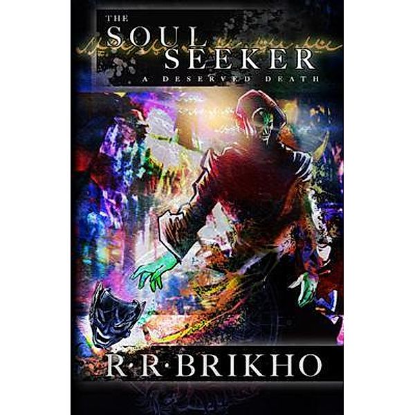 A Deserved Death / The Soul Seeker, Ryan R Brikho