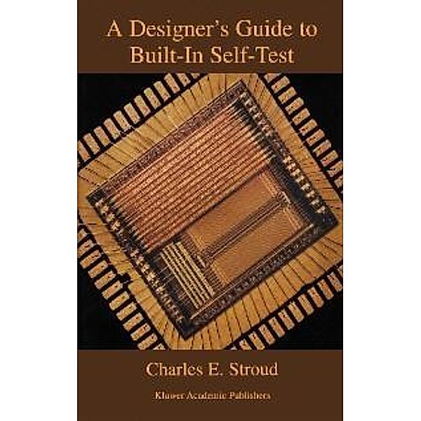 A Designer's Guide to Built-In Self-Test / Frontiers in Electronic Testing Bd.19, Charles E. Stroud