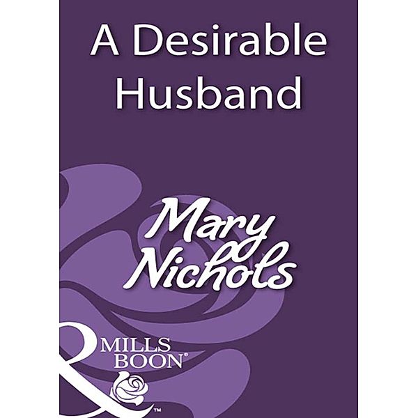 A Desirable Husband (Mills & Boon Historical), Mary Nichols