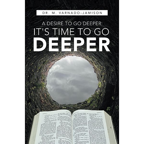 A Desire to Go Deeper: It's Time to Go Deeper, M. Varnado-Jamison