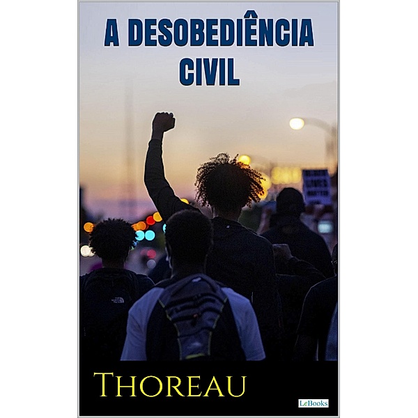 A DESOBEDIÊNCIA CIVIL - Thoreau, Henry David Thoreau