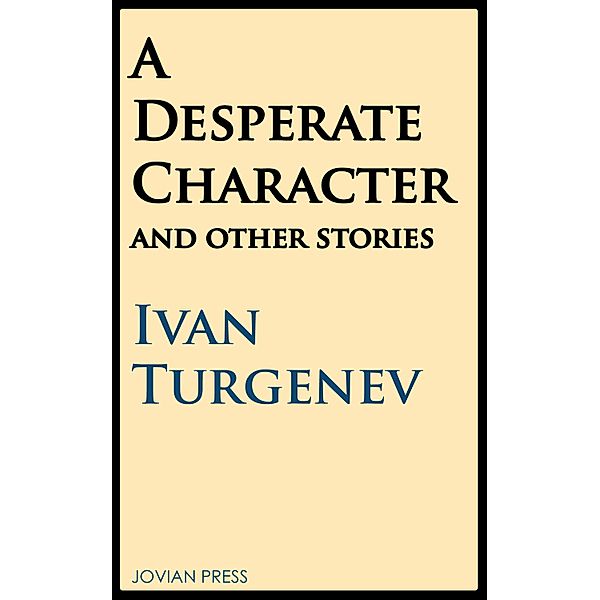 A Desperate Character and Other Stories, Ivan Turgenev