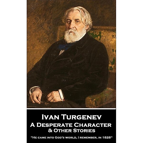 A Desperate Character & Other Stories, Ivan Sergeyevich Turgenev