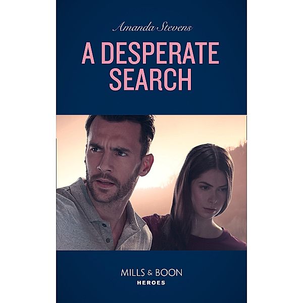 A Desperate Search (Mills & Boon Heroes) (An Echo Lake Novel, Book 2) / Heroes, Amanda Stevens