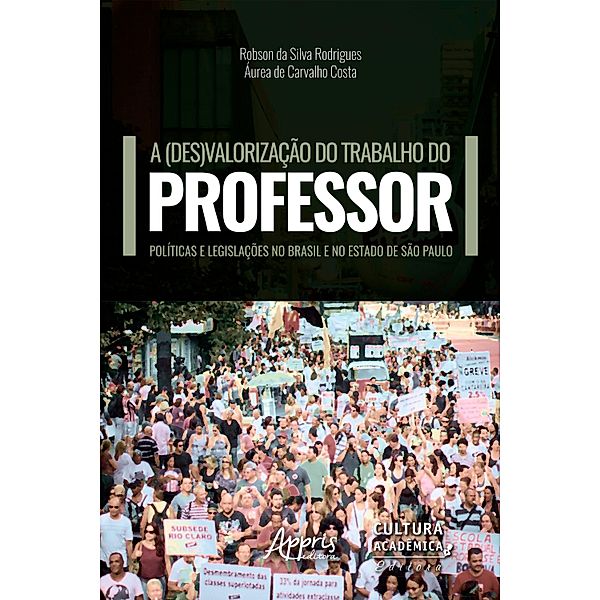 A (Des)Valorização do Trabalho do Professor:, Robson da Silva Rodrigues, Áurea de Carvalho Costa