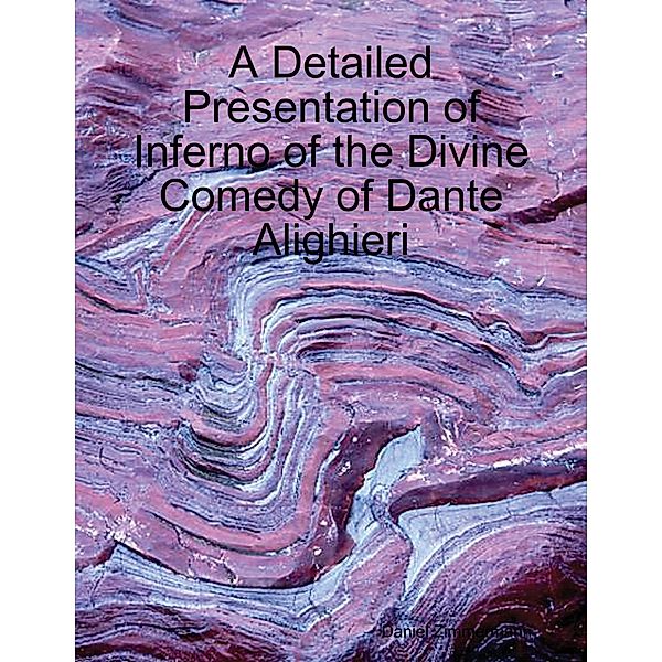 A Detailed Presentation of Inferno of the Divine Comedy of Dante Alighieri, Daniel Zimmermann