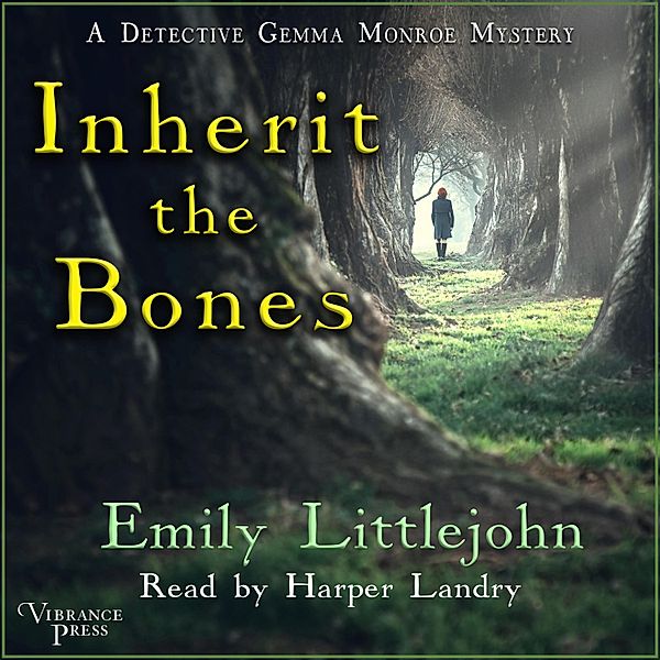 A Detective Gemma Monroe Mystery - 1 - Inherit the Bones, Emily Littlejohn