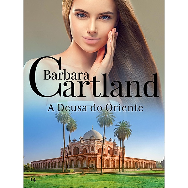 A Deusa Do Oriente / A Eterna Coleção de Barbara Cartland Bd.14, Barbara Cartland