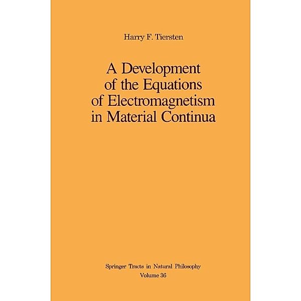 A Development of the Equations of Electromagnetism in Material Continua / Springer Tracts in Natural Philosophy Bd.36, Harry F. Tiersten