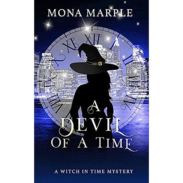 A Devil of a Time (A Witch in Time Paranormal Cozy Mystery Series) / A Witch in Time Paranormal Cozy Mystery Series, Mona Marple