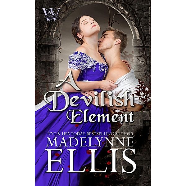 A Devilish Element (Wooing the Wakefields, #1) / Wooing the Wakefields, Madelynne Ellis