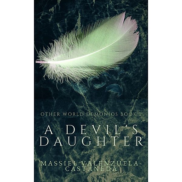A Devil's Daughter (Other World Demonios, #3) / Other World Demonios, Massiel Valenzuela-Castaneda